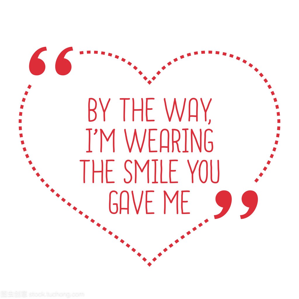 Funny love quote. By the way, I'm wearing 